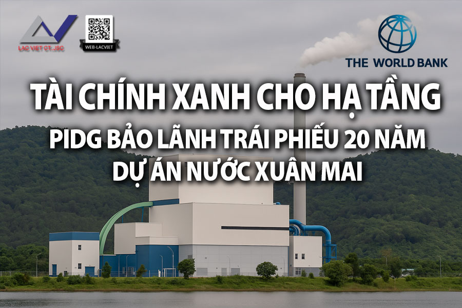 Tài chính xanh cho hạ tầng: PIDG bảo lãnh trái phiếu 20 năm dự án nước Xuân Mai