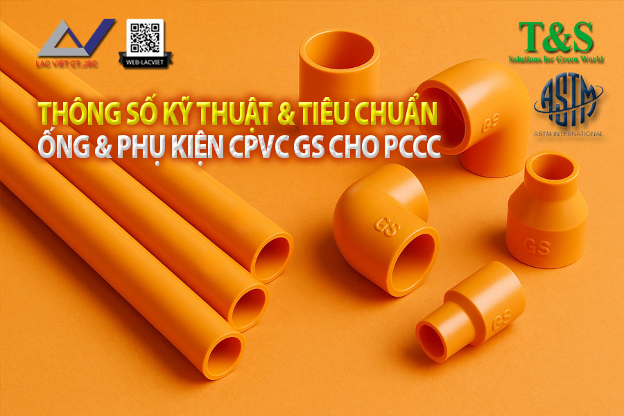 Thông số kỹ thuật & tiêu chuẩn quốc tế của ống và phụ kiện CPVC GS