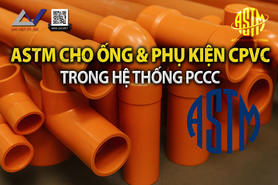 Tiêu Chuẩn ASTM Cho Ống Và Phụ Kiện CPVC Dùng Trong Hệ Thống PCCC