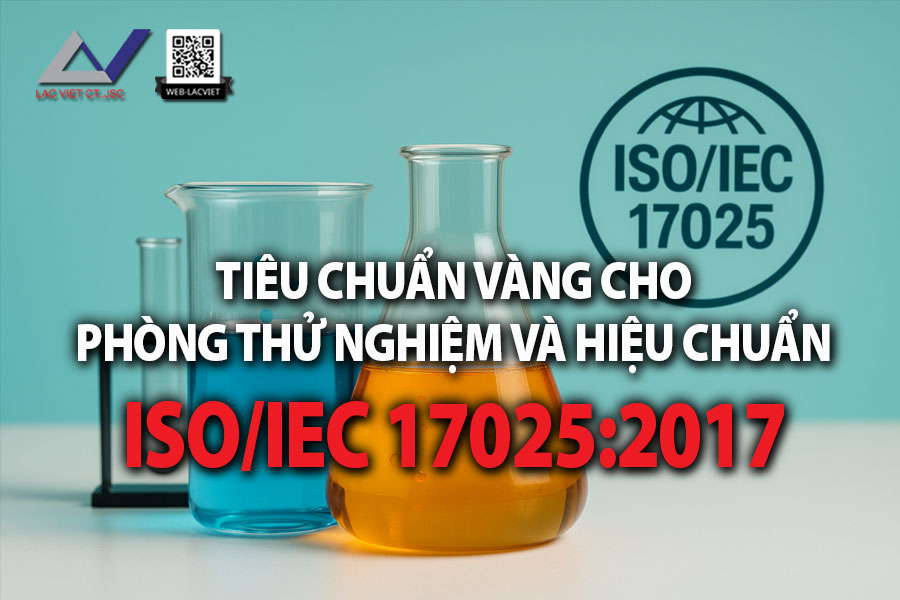 ISO/IEC 17025:2017 – Tiêu Chuẩn Vàng Cho Phòng Thử Nghiệm & Hiệu Chuẩn