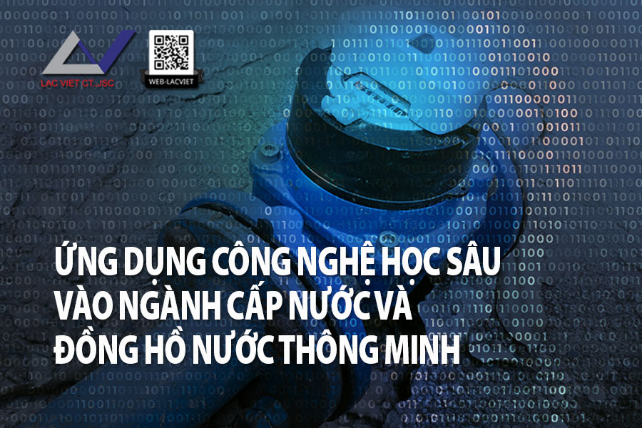 Ứng dụng công nghệ học sâu vào ngành cấp nước và đồng hồ đo nước thông minh