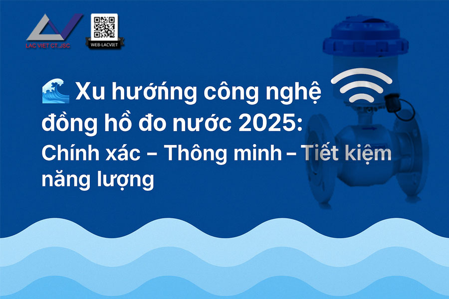 Xu hướng công nghệ đồng hồ đo nước 2025: chính xác - thông minh
