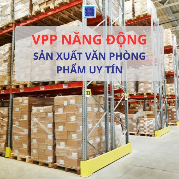 VPP Năng Động – Đơn Vị Sản Xuất Văn Phòng Phẩm Uy Tín Tại TP.HCM