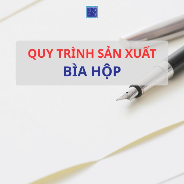 QUY TRÌNH SẢN XUẤT BÌA HỘP CHUYÊN NGHIỆP Ở VPP NĂNG ĐỘNG