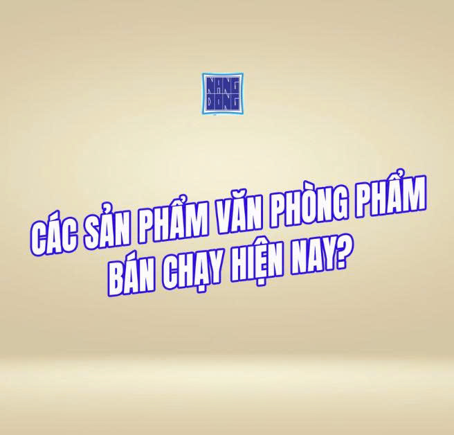 Các sản phẩm văn phòng phẩm bán chạy hiện nay
