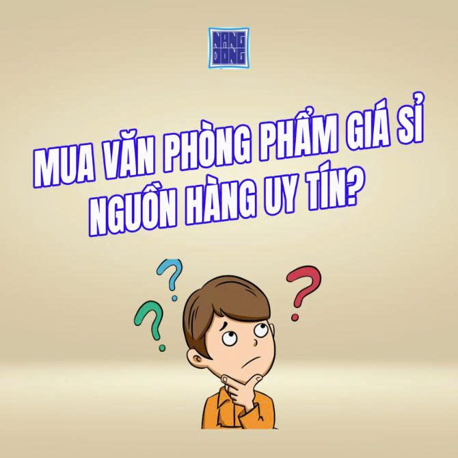Mua Văn Phòng Phẩm Số Lượng Lớn Ở Đâu? Giá Sỉ Tốt - Nguồn Hàng Ổn Định