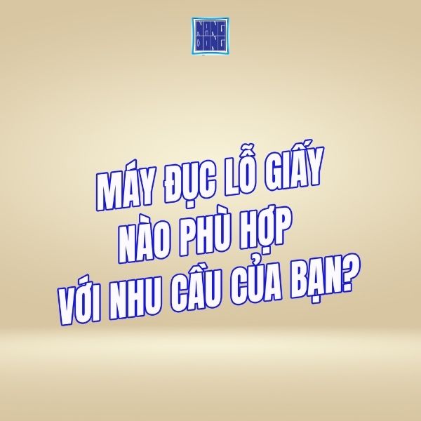 Máy đục lỗ giấy nào sẽ phù hợp với nhu cầu của bạn? - VPP Năng Động