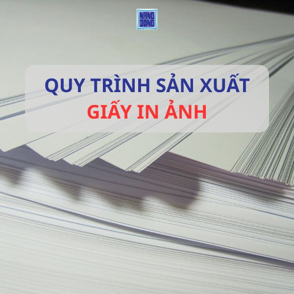 Quy Trình Sản Xuất Giấy In Ảnh - VPP Năng Động