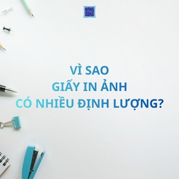 Vì sao giấy in ảnh có nhiều định lượng? - VPP NĂNG ĐỘNG