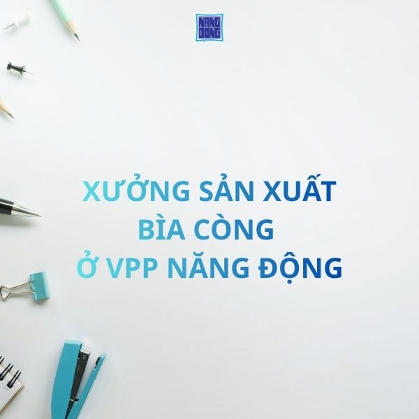 Xưởng sản xuất bìa còng tại Việt Nam – VPP Năng Động