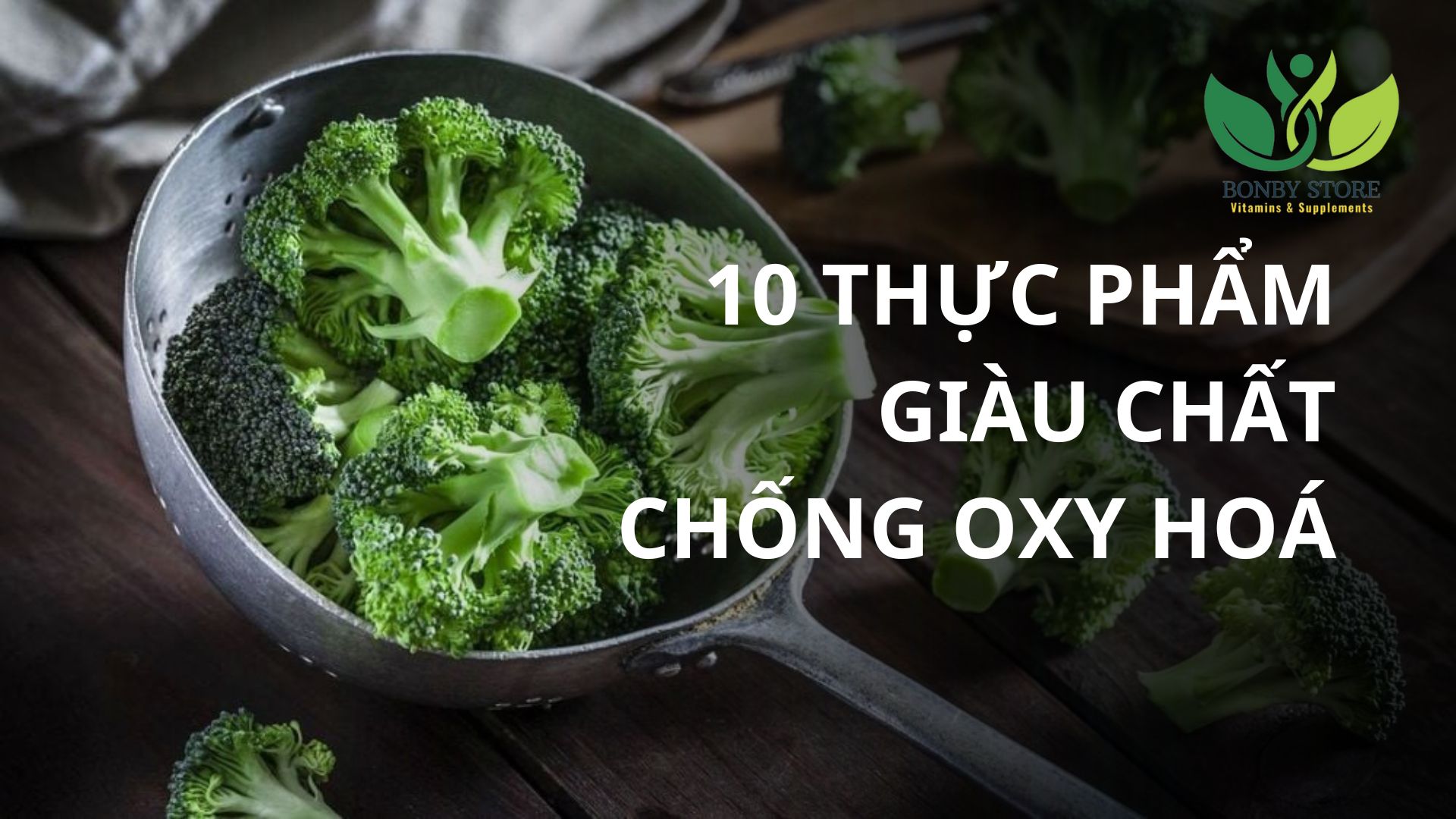 10 Loại Thực Phẩm Giàu Chất Chống Oxy Hoá