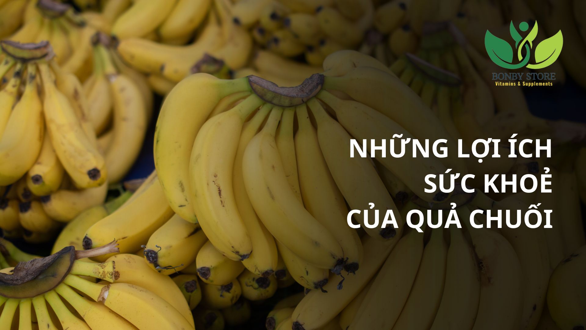 Những Lợi Ích Sức Khoẻ Tuyệt Vời Mà Quả Chuối Mang Lại