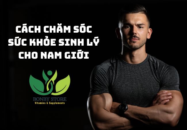 Cách Chăm Sóc Sức Khỏe Sinh Lý Cho Nam Giới