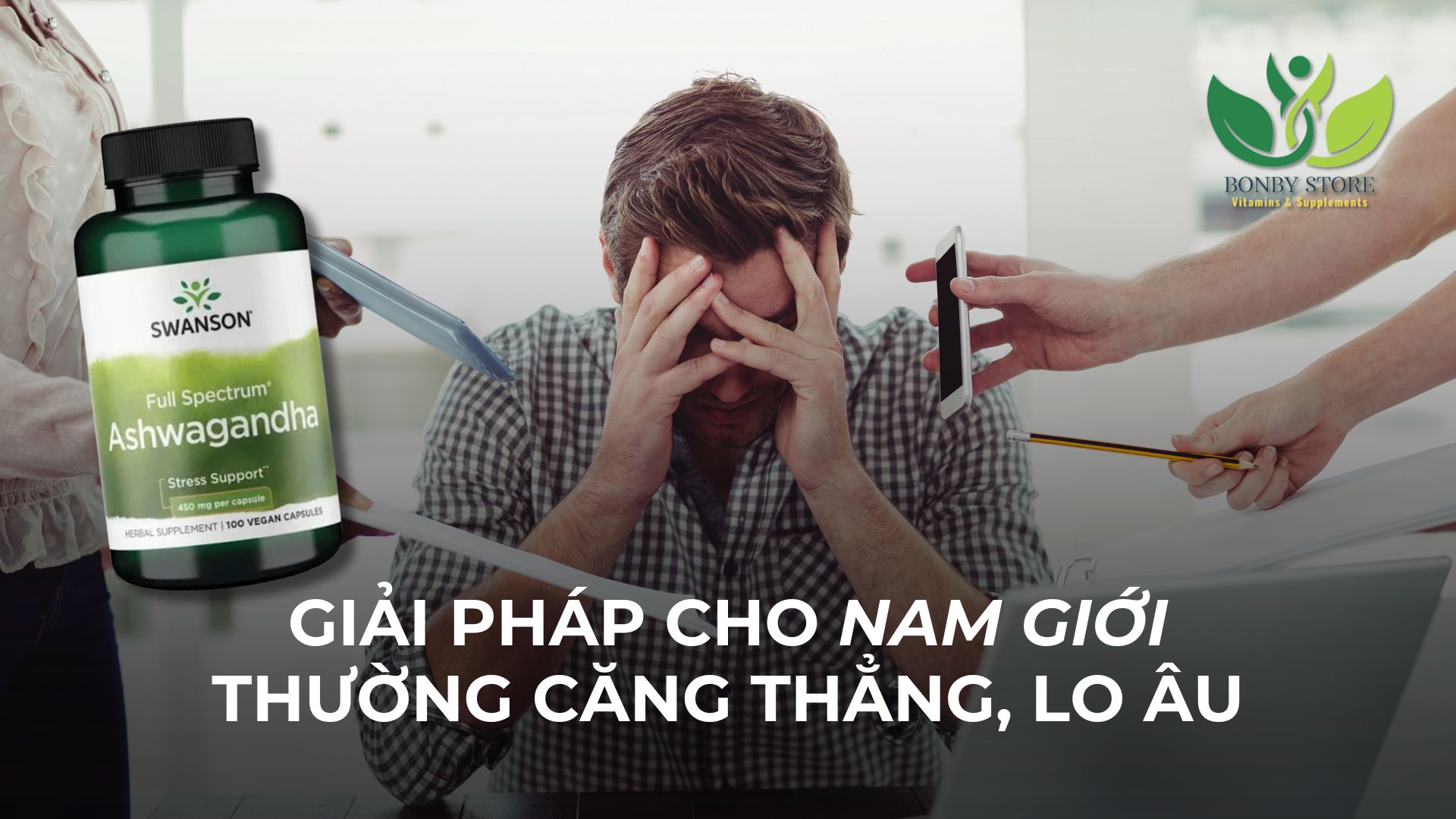 Dạo Gần Đây Bạn Có Hay Gặp Tình Trạng Căng Thẳng, Lo Âu Không? Giải Pháp Thiết Thực Đến Từ Viên Uống Nhân Sâm Ấn Độ Swanson Ashwagandha