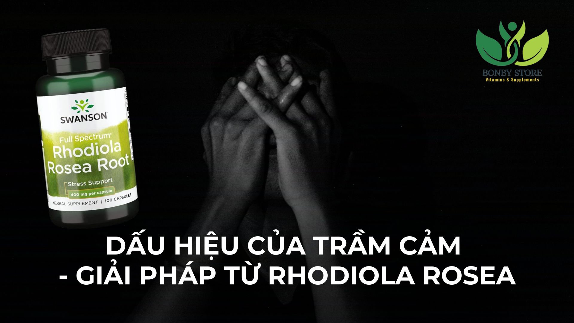NHỮNG DẤU HIỆU CỦA TRẦM CẢM NHẸ - GIẢI PHÁP GIẢM LO ÂU TỪ SWANSON RHODIOLA ROSEA