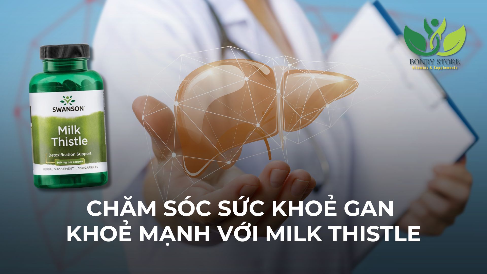 CHĂM SÓC SỨC KHOẺ GAN KHOẺ MẠNH VỚI BÍ QUYẾT TỪ SWANSON MILK THISTLE