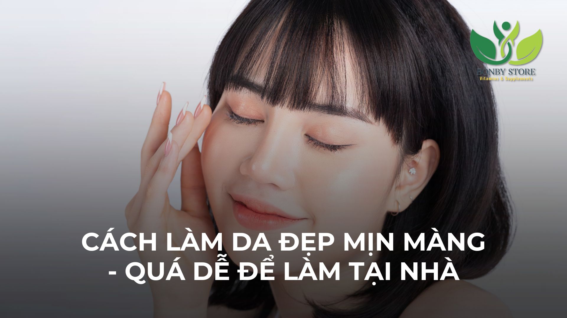 Làn Da Mướt Mịn Như Em Bé - Quá Dễ Chỉ Cần Làm Những Bước Này Tại Nhà Thôi!!