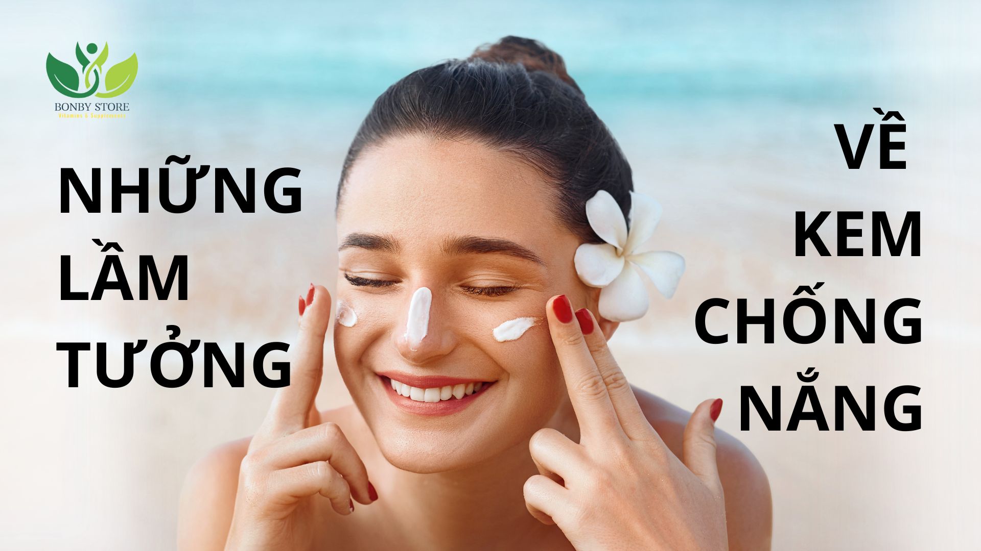 Những Lầm Tưởng Về Kem Chống Nắng Mà Bạn Cần Biết