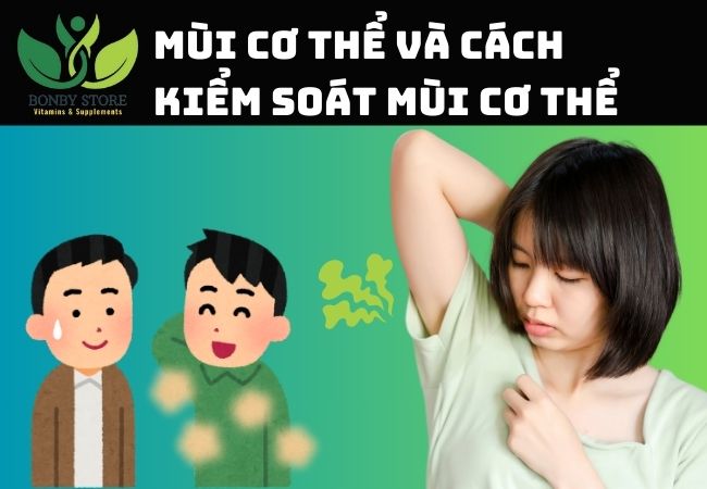 Mùi Cơ Thể, Sức Khỏe và Cách Kiểm Soát Mùi Cơ Thể