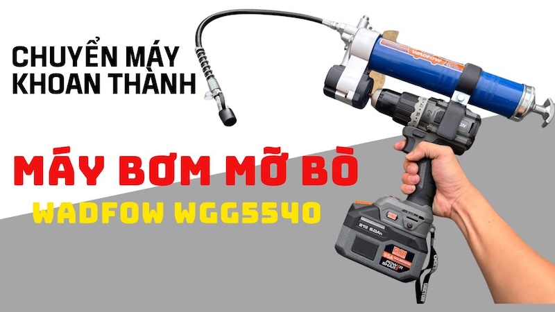 Chuyển Máy Khoan Thành Máy Bơm Mỡ Với Dụng Cụ Wadfow WGG5540 - Sáng Tạo Tiện Lợi