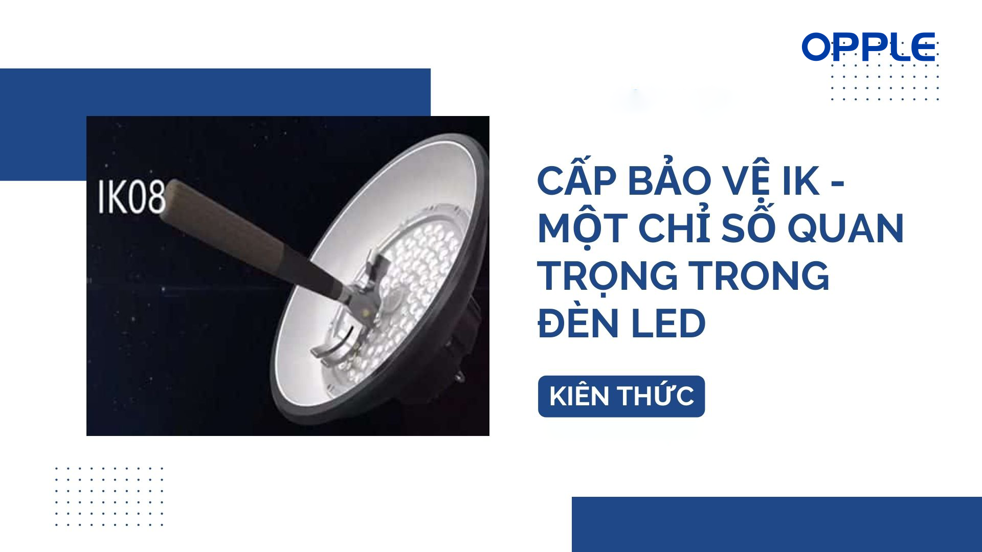 CẤP BẢO VỆ IK - MỘT CHỈ SỐ QUAN TRỌNG TRONG ĐÈN LED CHIẾU SANG