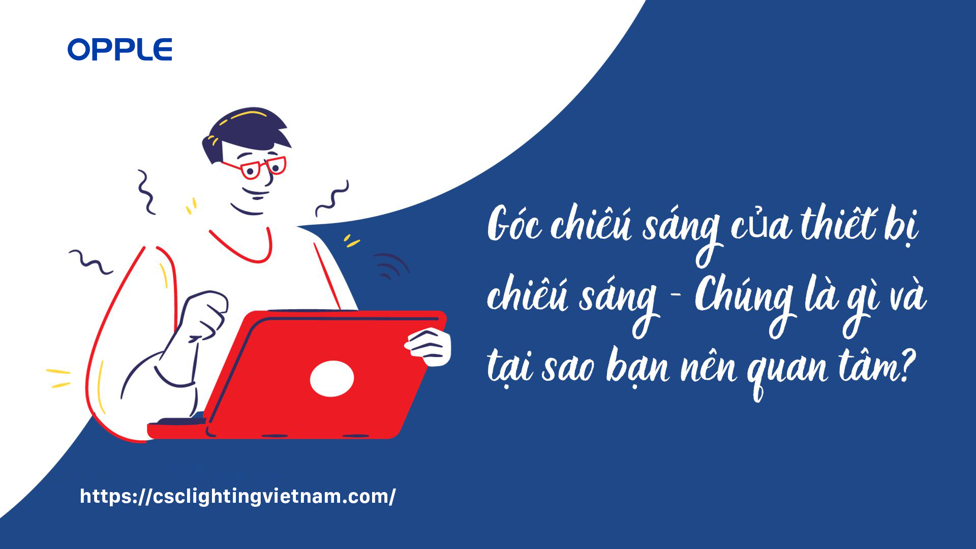 Góc chiếu sáng của thiết bị chiếu sáng – Chúng là gì và tại sao bạn nên quan tâm?