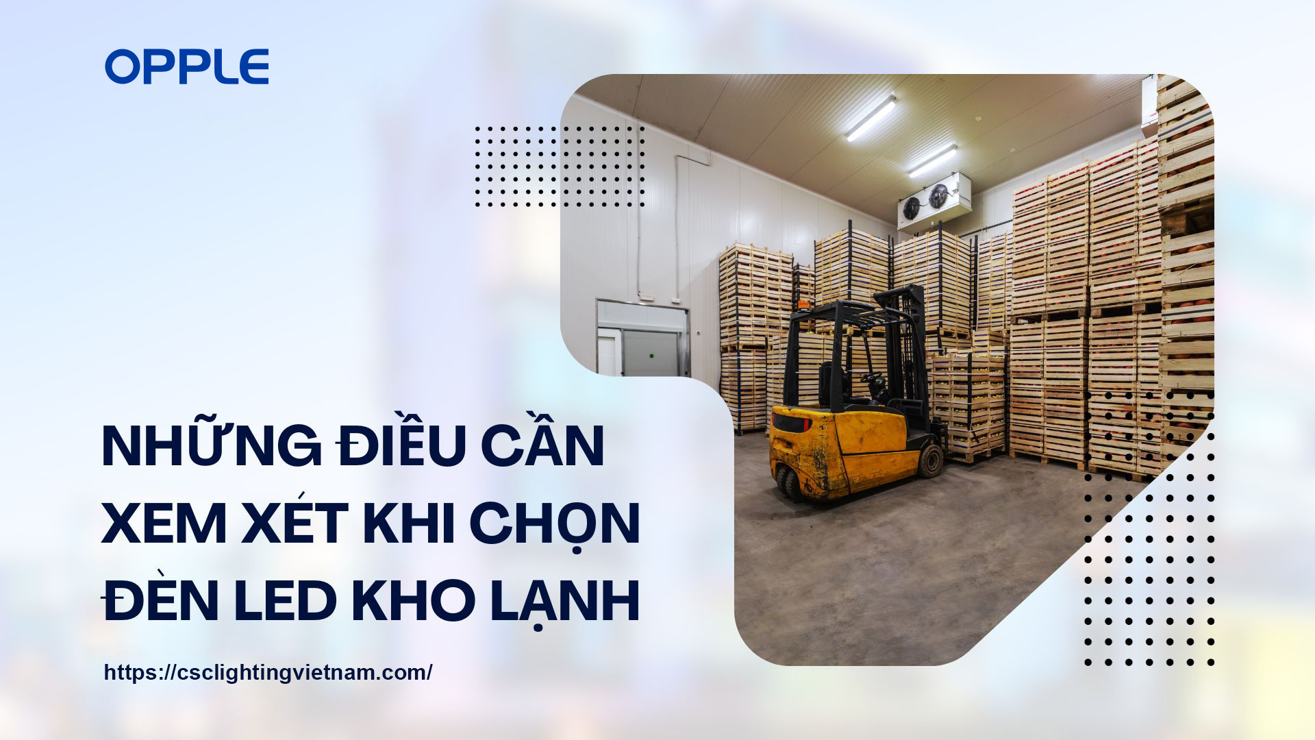 NHỮNG ĐIỀU CẦN XEM XÉT KHI CHỌN ĐÈN KHO LẠNH