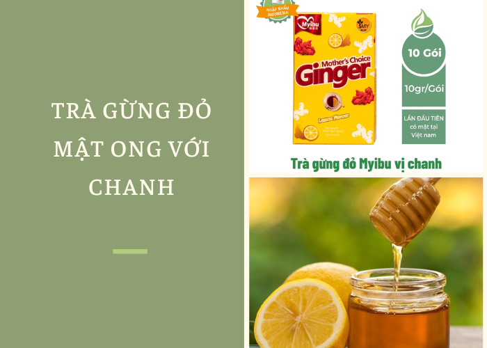 Trà gừng đỏ pha với mật ong và chanh