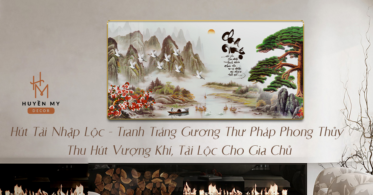 Hút Tài Nhập Lộc - Tranh Tráng Gương Thư Pháp Phong Thủy Thu Hút Vượng Khí, Tài Lộc Cho Gia Chủ