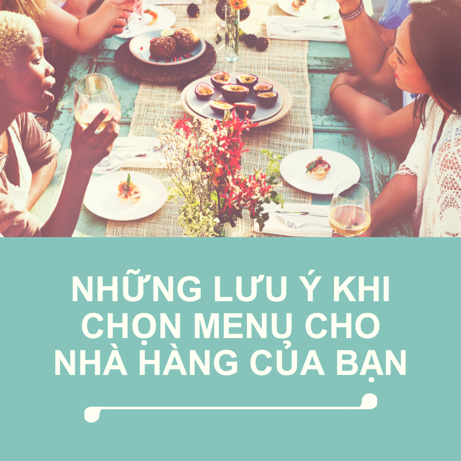 Những lưu ý quan trọng khi chọn menu cho nhà hàng của bạn