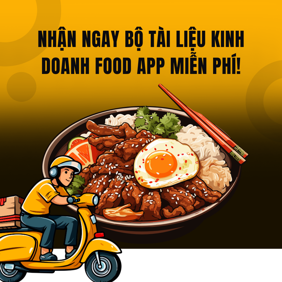 Nhận Ngay Bộ Tài Liệu Kinh Doanh Food App Miễn Phí!