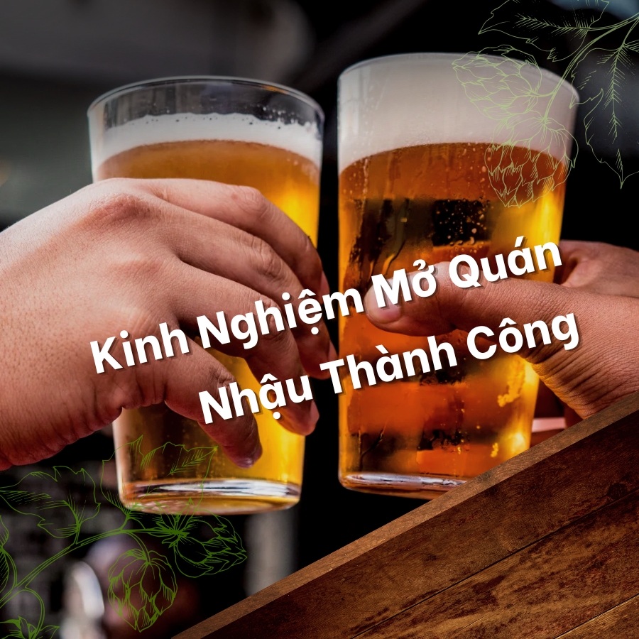 Kinh Nghiệm Mở Quán Nhậu Thành Công: Bí Quyết Tối Ưu Hóa Và Thu Hút Khách Hàng