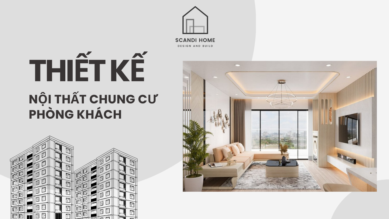 Thiết Kế Nội Thất Chung Cư Hiện Nay: Đẹp Mắt Và Ấn Tượng.