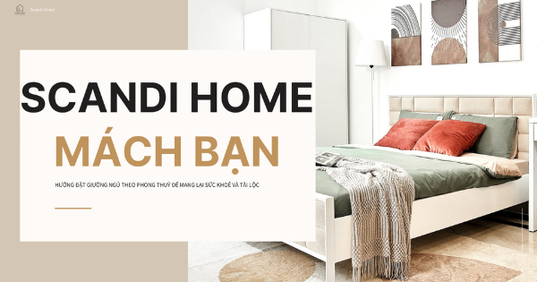 MÁCH BẠN HƯỚNG ĐẶT GIƯỜNG NGỦ THEO PHONG THUỶ ĐỂ MANG LẠI SỨC KHOẺ VÀ TÀI LỘC