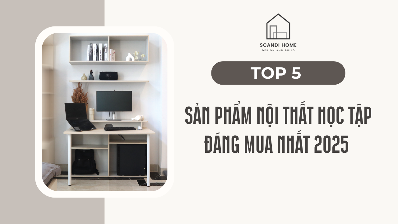 Top 5 Sản Phẩm Nội Thất Học Tập Đáng Mua Nhất Dịp Back To School 2025