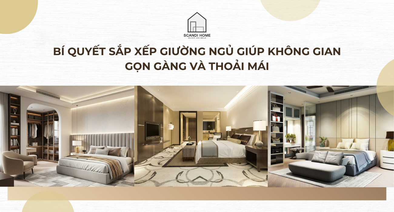 Bí quyết sắp xếp giường ngủ giúp không gian gọn gàng và thoải mái