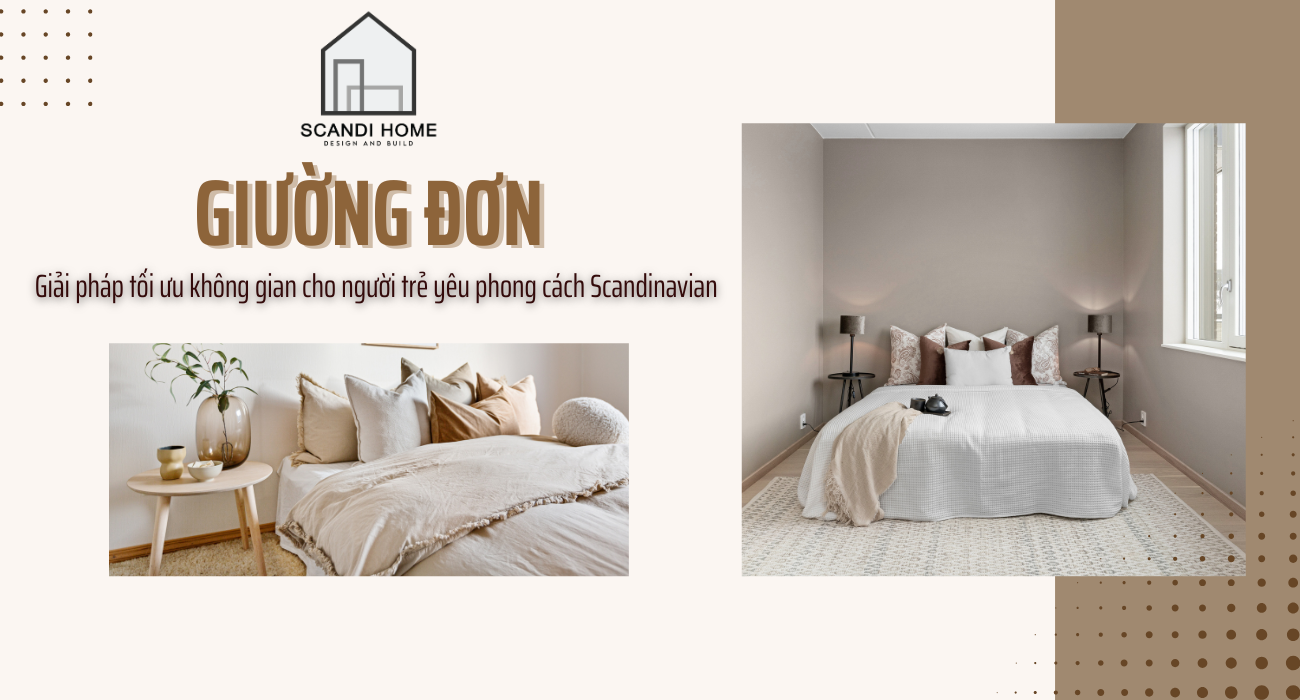 Giường đơn: Giải pháp tối ưu không gian cho người trẻ yêu phong cách Scandinavian