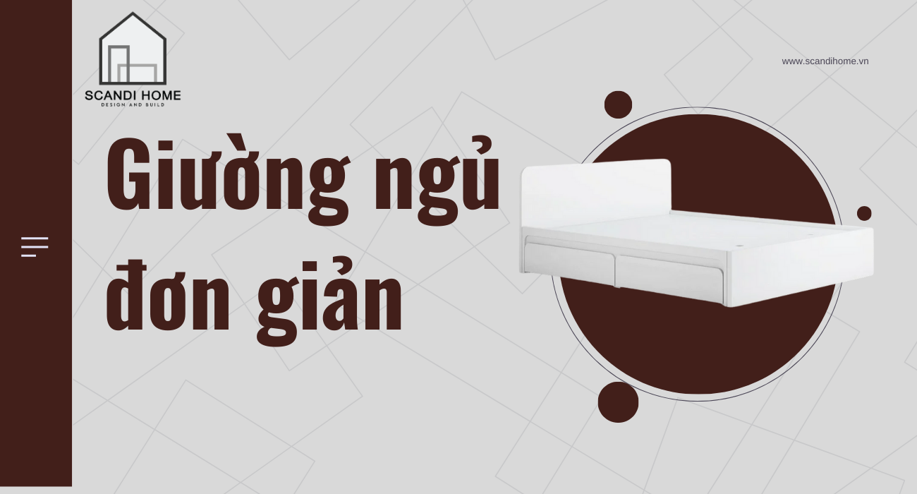 Vì sao giường ngủ đơn giản luôn là lựa chọn hoàn hảo ?