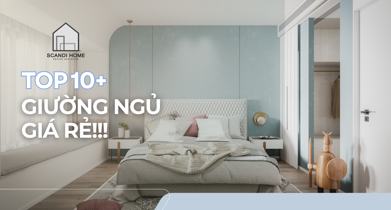 10+ Mẫu Giường Ngủ Giá Rẻ Hiện Đại, Tối Giản & Đẹp Xu Hướng 2026