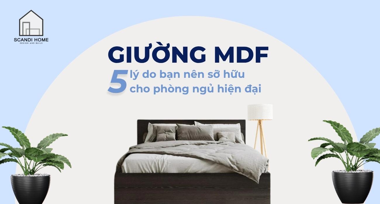 5 Lý do bạn nên sở hữu ngay một chiếc giường MDF cho phòng ngủ hiện đại