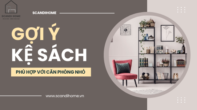 GỢI Ý NHỮNG MẪU KỆ SÁCH PHÙ HỢP CHO CĂN PHÒNG NHỎ