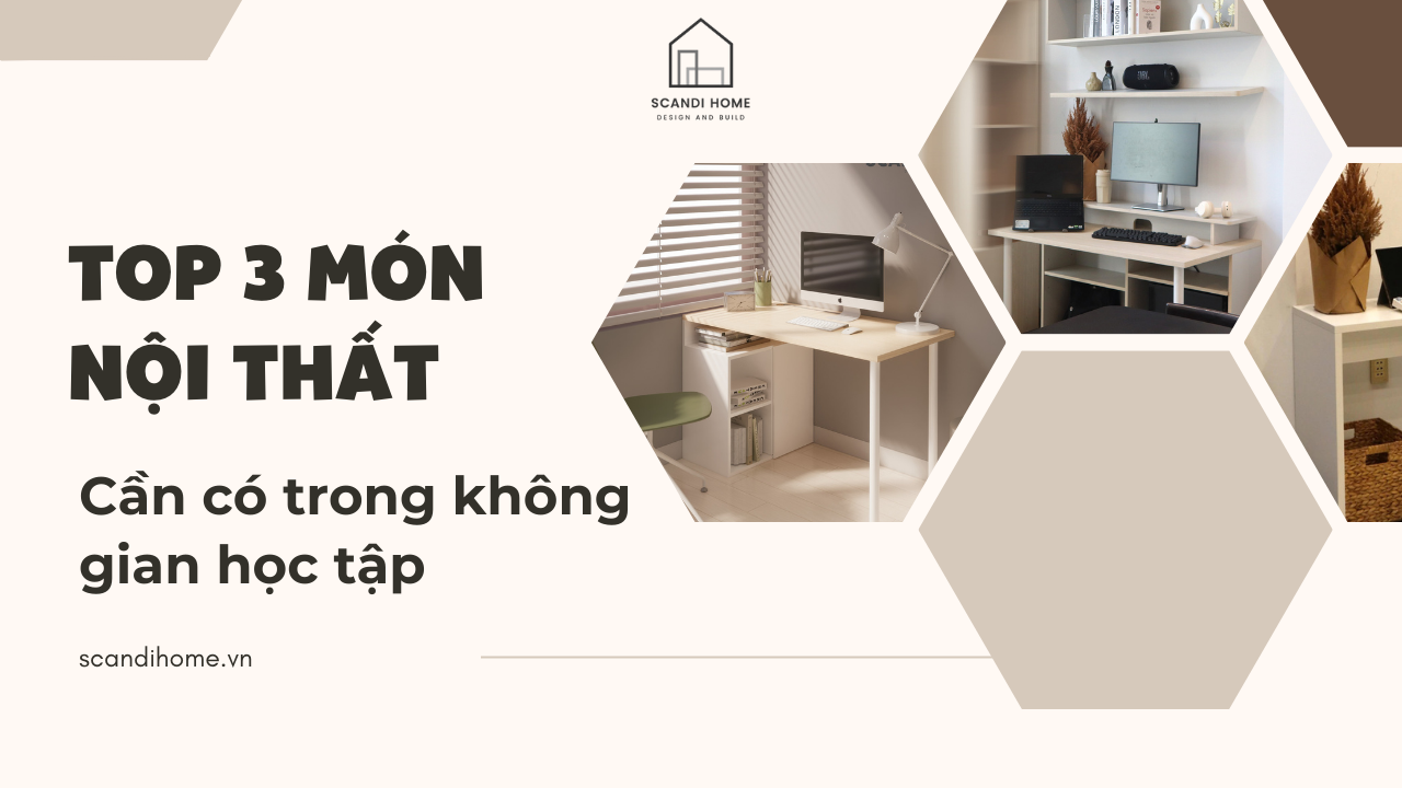 Muốn Học Tập Hiệu Quả Hơn? Đừng Bỏ Qua 3 Món Nội Thất Này
