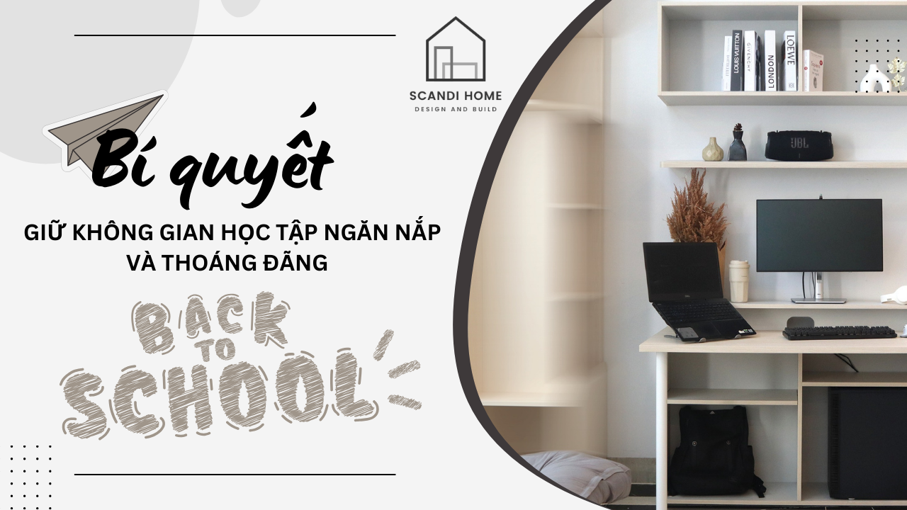 Bí Quyết Giữ Không Gian Học Tập Ngăn Nắp Và Thoáng Đãng