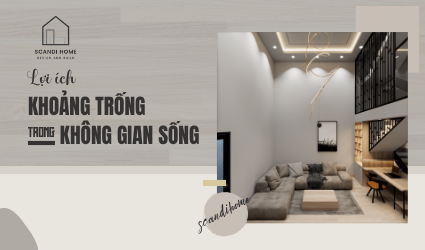 LỢI ÍCH CỦA KHOẢNG TRỐNG TRONG KHÔNG GIAN SỐNG: TỐI GIẢN NHƯNG ĐẦY SỨC MẠNH