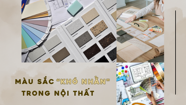 MÀU SẮC “KHÓ CHIỀU” TRONG NỘI THẤT: BÍ QUYẾT BIẾN HÓA ĐẦY TINH TẾ