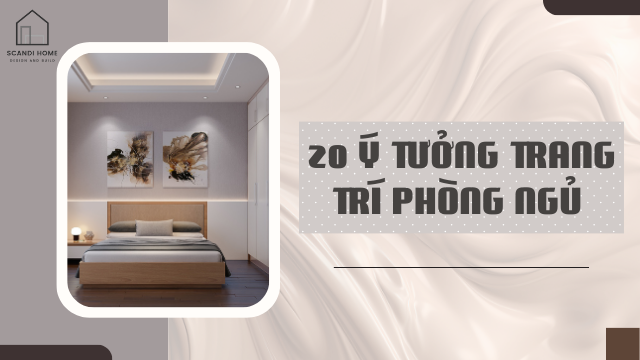 20 Ý Tưởng Trang Trí Phòng Ngủ Nhỏ Khiến Bạn Mê Mẩn ( Phần 1 )