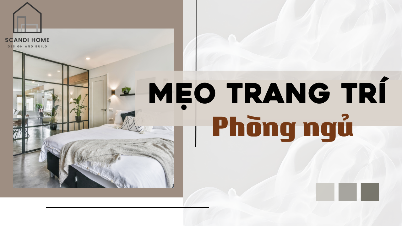 MẸO TRANG TRÍ PHÒNG NGỦ KHIẾN KHÔNG GIAN TRỞ NÊN THOẢI MÁI VÀ ẤM ÁP
