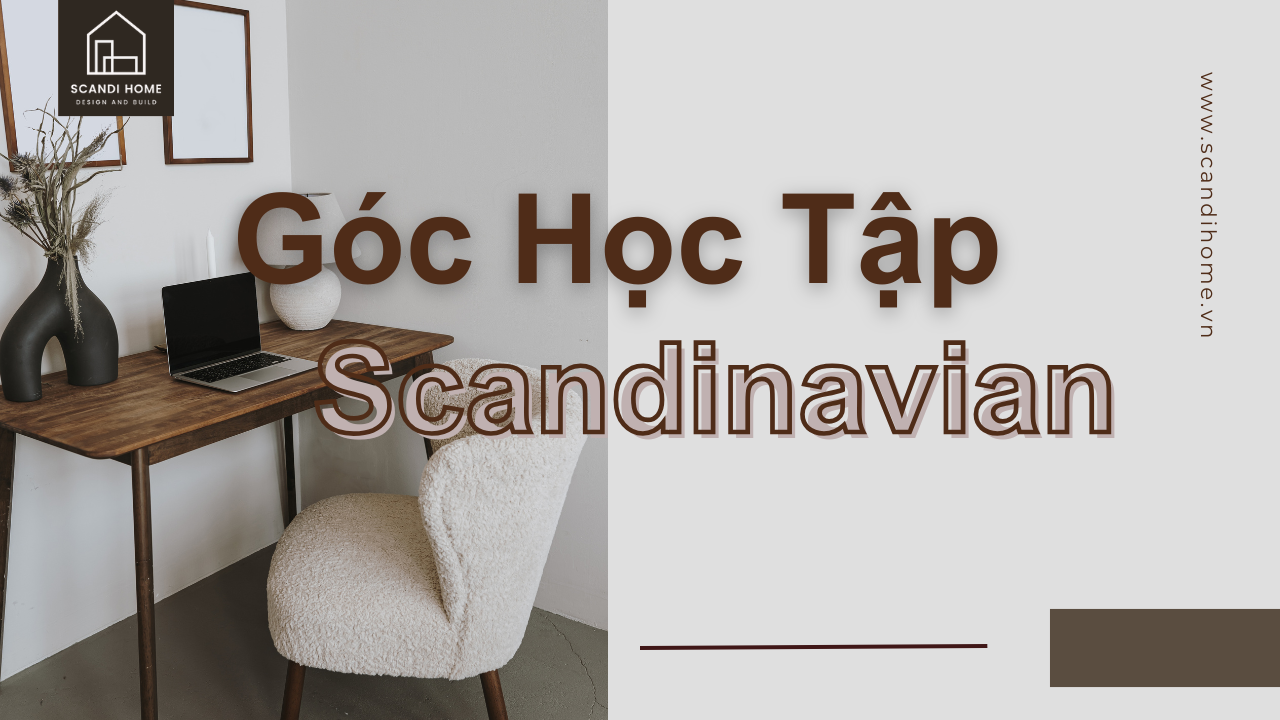 Trend Góc Học Tập Scandinavian - Tối Giản Mà Vẫn Ấm Áp