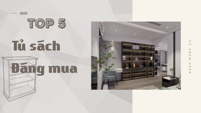 TỦ SÁCH “HOT” NĂM 2025? TOP 5 TỦ SÁCH ĐÁNG MUA NHẤT!