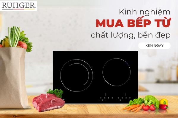 7 kinh nghiệm chọn mua bếp từ KHÔNG nên bỏ lỡ